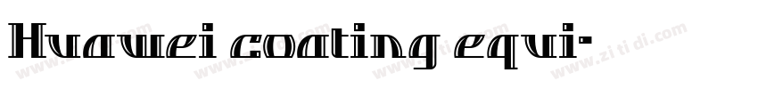 Huawei coating equi字体转换